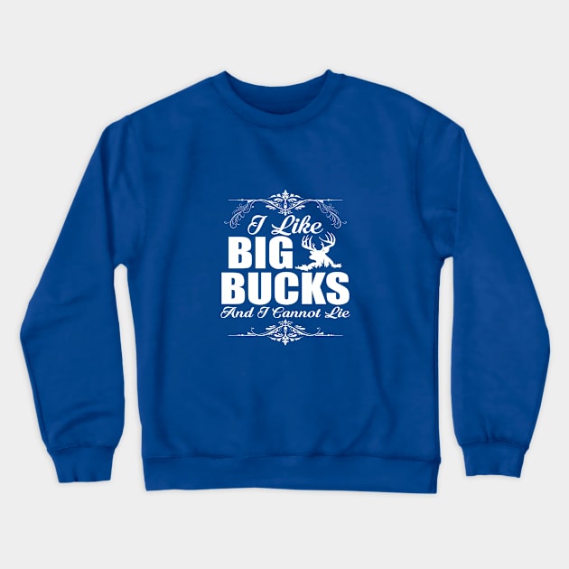 I Like Big Bucks & I Cannot Lie Crewneck Sweatshirt by Elleck